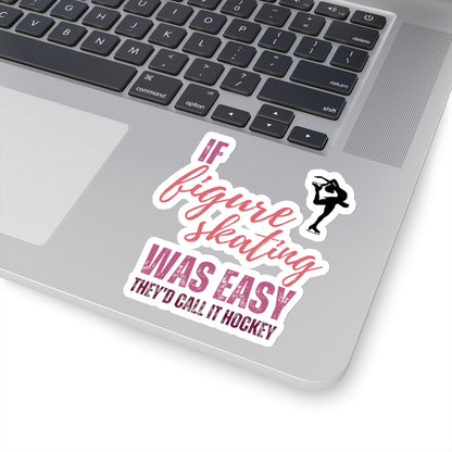 If Figure Skating Was Easy They'd Call it Hockey Figure Skater Sticker