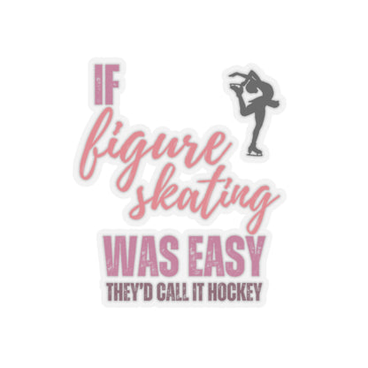 If Figure Skating Was Easy They'd Call it Hockey Figure Skater Sticker