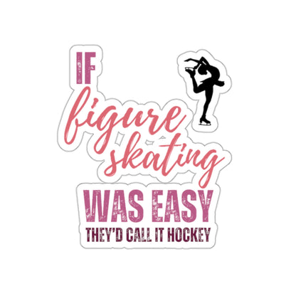 If Figure Skating Was Easy They'd Call it Hockey Figure Skater Sticker